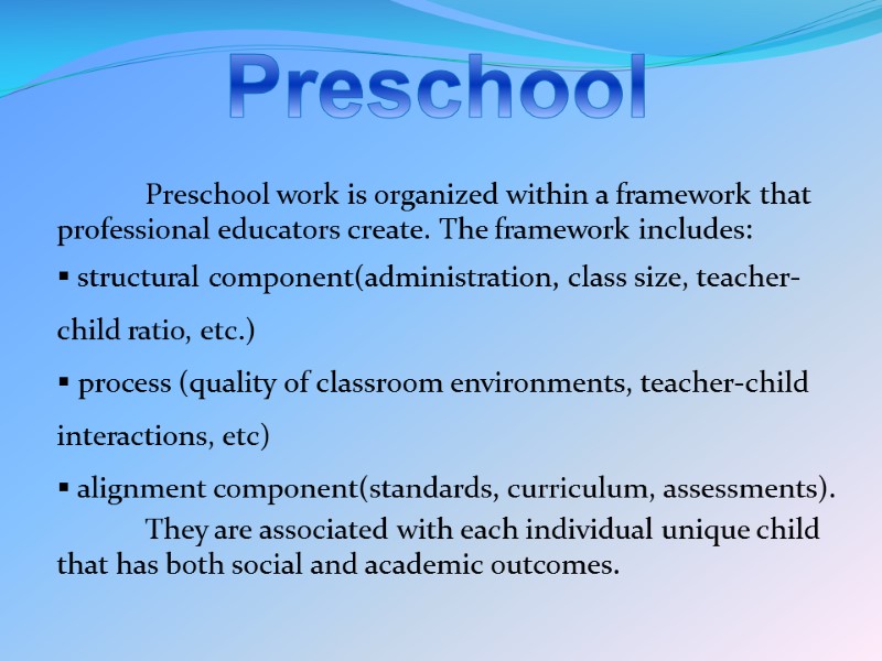 Preschool  Preschool work is organized within a framework that professional educators create. The